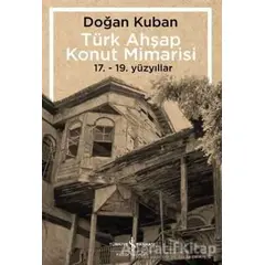 Türk Ahşap Konut Mimarisi - Doğan Kuban - İş Bankası Kültür Yayınları