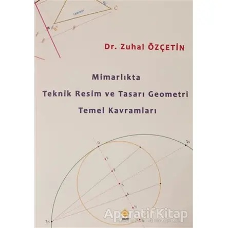 Mimarlıkta Teknik Resim ve Tasarı Geometri Temel Kavramları - Zuhal Özçetin - Duvar Kitabevi