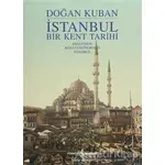 İstanbul - Bir Kent Tarihi - Doğan Kuban - İş Bankası Kültür Yayınları