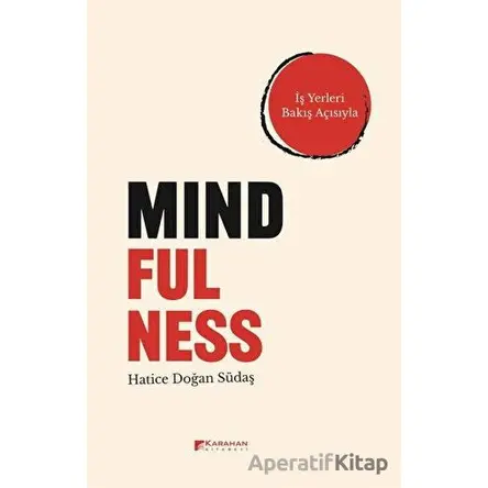 Mindfulness - İş Yerleri Bakış Açısıyla - Hatice Doğan Südaş - Karahan Kitabevi