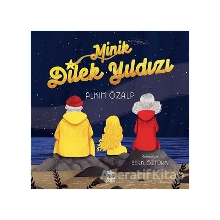 Minik Dilek Yıldızı - Alkım Özalp - İthaki Çocuk Yayınları