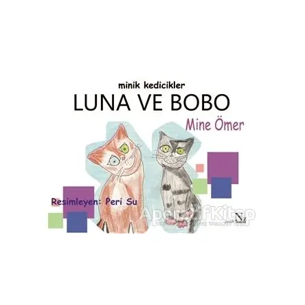 Minik Kedicikler Luna ve Bobo - Mine Ömer - Neziher Yayınları