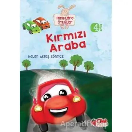 Miniklere Öyküler - Kırmızı Araba - Nalan Aktaş Sönmez - Çilek Kitaplar