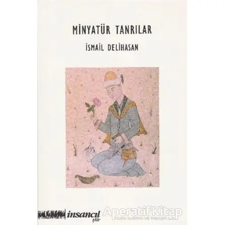 Minyatür Tanrılar - İsmail Delihasan - İnsancıl Yayınları