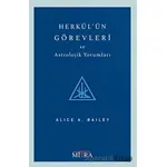 Herkülün Görevleri ve Astrolojik Yorumları - Alice Bailey - Mitra Yayınları