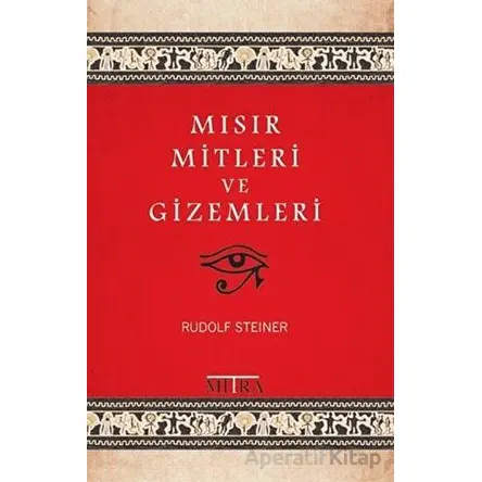 Mısır Mitleri ve Gizemleri - Rudolf Steiner - Mitra Yayınları