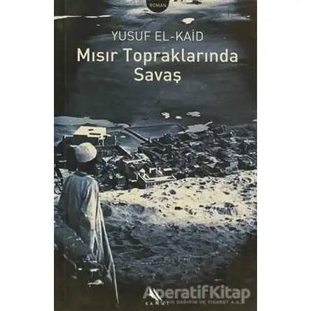 Mısır Topraklarında Savaş - Yusuf El-Kaid - Kanat Kitap