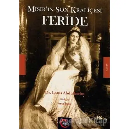 Mısırın Son Kraliçesi Feride - Lotus Abdülkerim - Cümle Yayınları