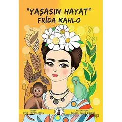 Yaşasın Hayat Frida Kahlo - Ufuk İbrahimoğlu - Misket Kitap