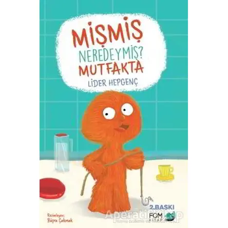 Mişmiş Neredeymiş? Mutfakta - Lider Hepgenç - FOM Kitap