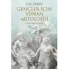 Gençler İçin Yunan Mitolojisi - Luc Ferry - İş Bankası Kültür Yayınları