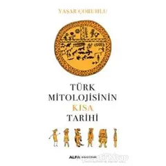 Türk Mitolojisinin Kısa Tarihi - Kolektif - Alfa Yayınları