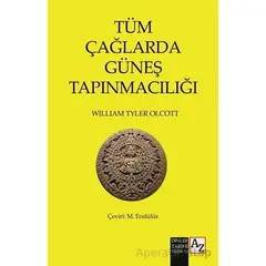 Tüm Çağlarda Güneş Tapınmacılığı - William Tyler Olcott - Az Kitap