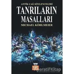 Tanrıların Masalları Mitolojinin Öyküsü - Michael Köhlmeier - Yurt Kitap Yayın