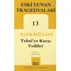 Tebai’ye Karşı Yediler - Eski Yunan Tragedyaları 13 - Aiskhülos - Mitos Boyut Yayınları