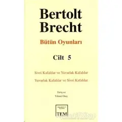 Bertolt Brecht - Bütün Oyunları Cilt: 5 - Bertolt Brecht - Mitos Boyut Yayınları