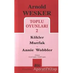 Toplu Oyunları 2 / Kökler - Mutfak - Annie Wobbler - Arnold Wesker - Mitos Boyut Yayınları
