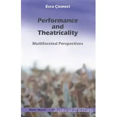 Performance and Theatricality - Esra Çizmeci - Mitos Boyut Yayınları