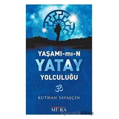 Yaşamımın Yatay Yolculuğu - Kuthan Savaşçın - Mitra Yayınları