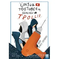 Ünsüz Youtuberın Günlüğü - Troller - Miyase Sertbarut - Altın Kitaplar