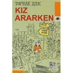 Kız Ararken - Toprak Işık - İletişim Yayınevi