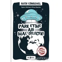 Park Etme Abi Mal Gelecek! - Teğmen Nabirag’ın Dünya Raporları - Fatih Cöngevel - Genç Hayat