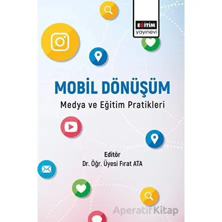 Mobil Dönüşüm Medya ve Eğitim Pratikleri - Kolektif - Eğitim Yayınevi - Bilimsel Eserler