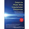 Delphi İle Mobil Web Uygulamaları Geliştirmek - Selçuk Nuray - Cinius Yayınları