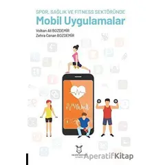 Spor, Sağlık ve Fitness Sektöründe Mobil Uygulamalar - Volkan Ali Bozdemir - Akademisyen Kitabevi