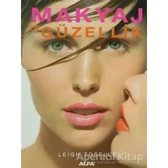 Makyaj ve Güzellik - Leigh Toselli - Alfa Yayınları