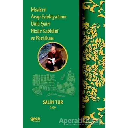 Modern Arap Edebiyatının Ünlü Şairi Nizar Kabbani ve Poetikası - Salih Tur - Gece Kitaplığı