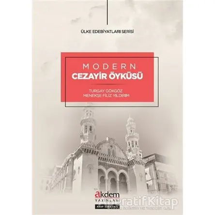 Modern Cezayir Öyküsü - Turgay Gökgöz - Akdem Yayınları