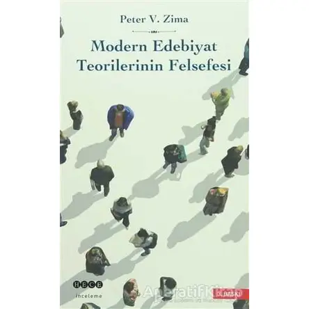 Modern Edebiyat Teorilerinin Felsefesi - Peter V. Zima - Hece Yayınları