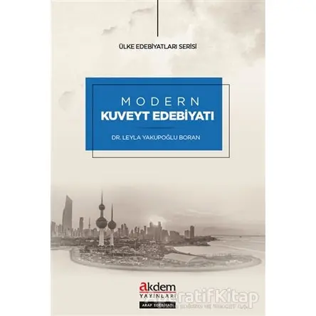 Modern Kuveyt Edebiyatı - Leyla Yakupoğlu Boran - Akdem Yayınları