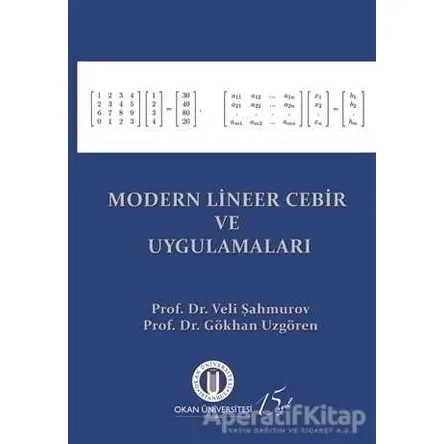 Modern Lineer Cebir ve Uygulamaları - Veli Şahmurov - Okan Üniversitesi Kitapları