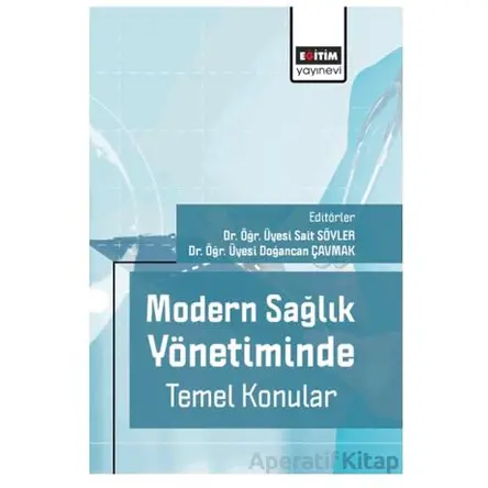 Modern Sağlık Yönetiminde Temel Konular - Kolektif - Eğitim Yayınevi - Bilimsel Eserler