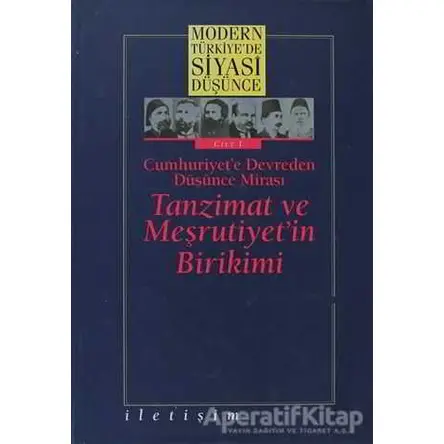 Modern Türkiye’de Siyasi Düşünce Cilt 1 Cumhuriyet’e Devreden Düşünce Mirası Tanzimat ve Meşrutiyet