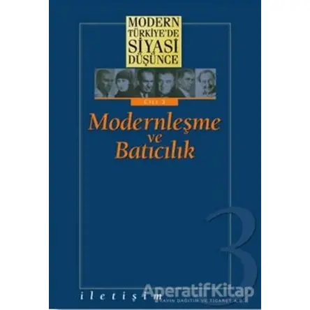 Modern Türkiye’de Siyasi Düşünce Modernleşme ve Batıcılık 3. Cilt - Derleme - İletişim Yayınevi