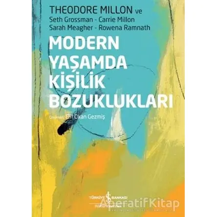 Modern Yaşamda Kişilik Bozuklukları - Theodore Millon - İş Bankası Kültür Yayınları