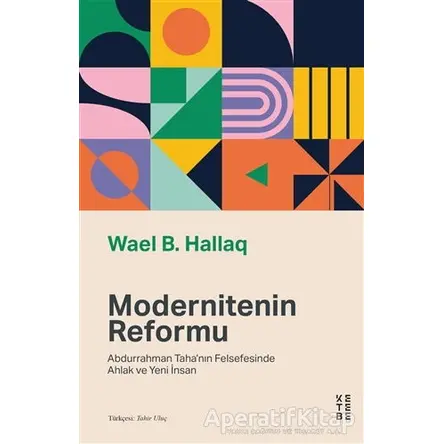 Modernitenin Reformu - Wael B. Hallaq - Ketebe Yayınları