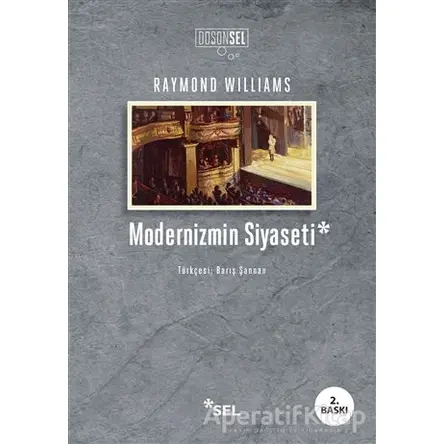 Modernizmin Siyaseti - Raymond Williams - Sel Yayıncılık
