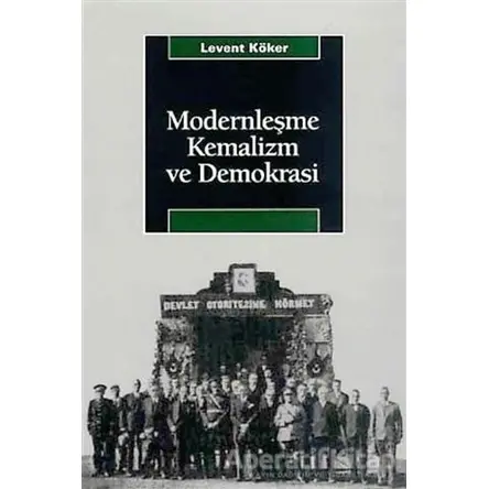 Modernleşme Kemalizm ve Demokrasi - Levent Köker - İletişim Yayınevi