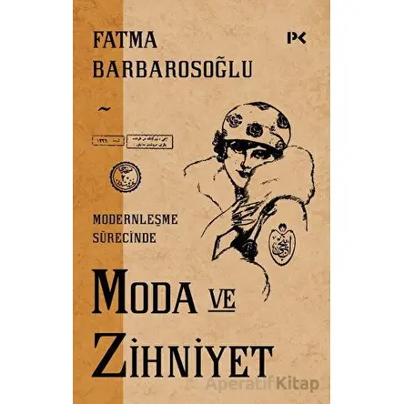 Modernleşme Sürecinde Moda ve Zihniyet - Fatma Barbarosoğlu - Profil Kitap