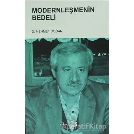 Modernleşmenin Bedeli - Mehmet Doğan - Atlas Kitap