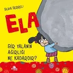 Bir Yalanın Ağırlığı Ne Kadardır? - Ela 1 - Silvia Serreli - Kronik Kitap