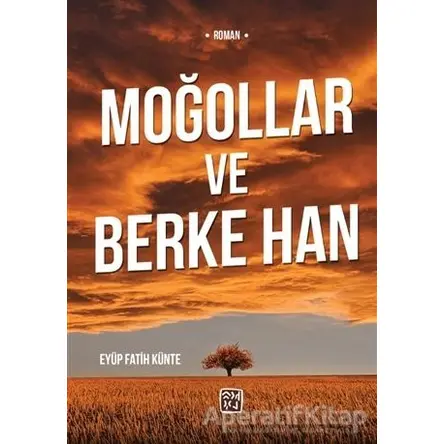 Moğollar ve Berke Han - Eyüp Fatih Künte - Kutlu Yayınevi