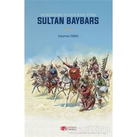 Moğolları Durduran Türk Sultan Baybars - Süleyman Özbek - Berikan Yayınevi