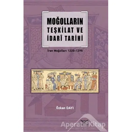 Moğolların Teşkilat ve İdari Tarihi - Özkan Dayı - Altınordu Yayınları