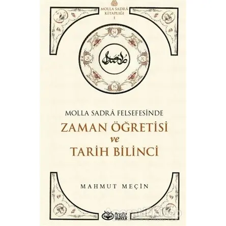 Molla Sadra Felsefesinde Zaman Öğretisi ve Tarih Bilinci - Mahmut Meçin - Önsöz Yayıncılık