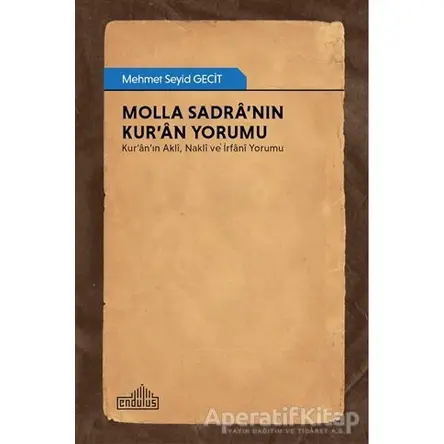 Molla Sadra’nın Kur’an Yorumu - Mehmet Seyid Gecit - Endülüs Yayınları